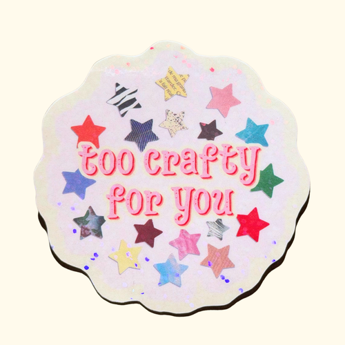 Too crafty for you Sticker