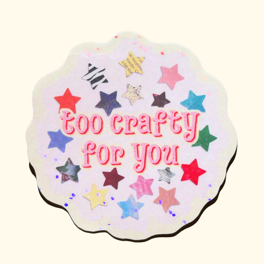 Too crafty for you Sticker