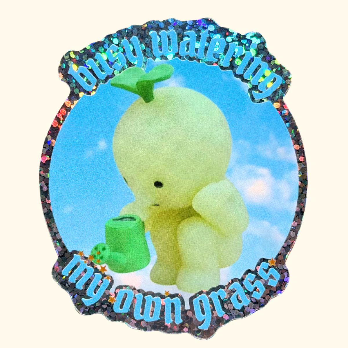 Sticker busy watering my own grass